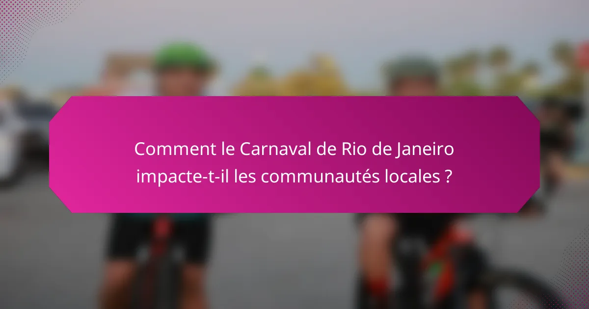 Comment le Carnaval de Rio de Janeiro impacte-t-il les communautés locales ?