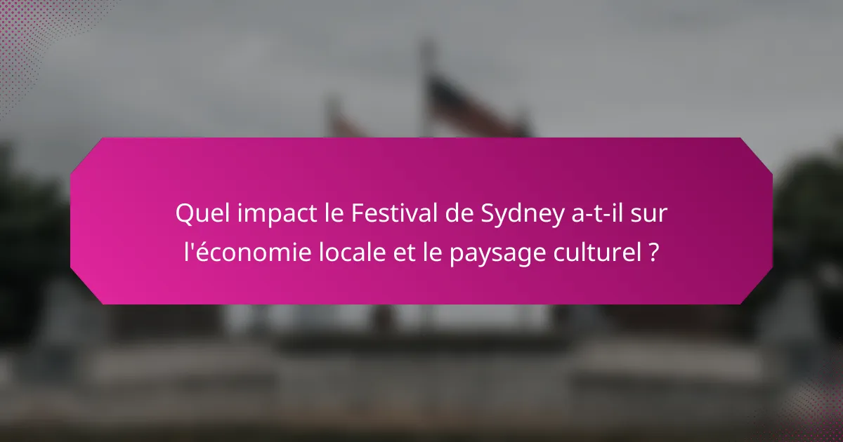 Quel impact le Festival de Sydney a-t-il sur l'économie locale et le paysage culturel ?