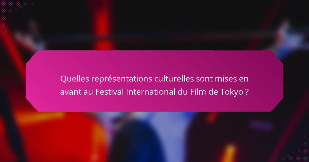 Quelles représentations culturelles sont mises en avant au Festival International du Film de Tokyo ?