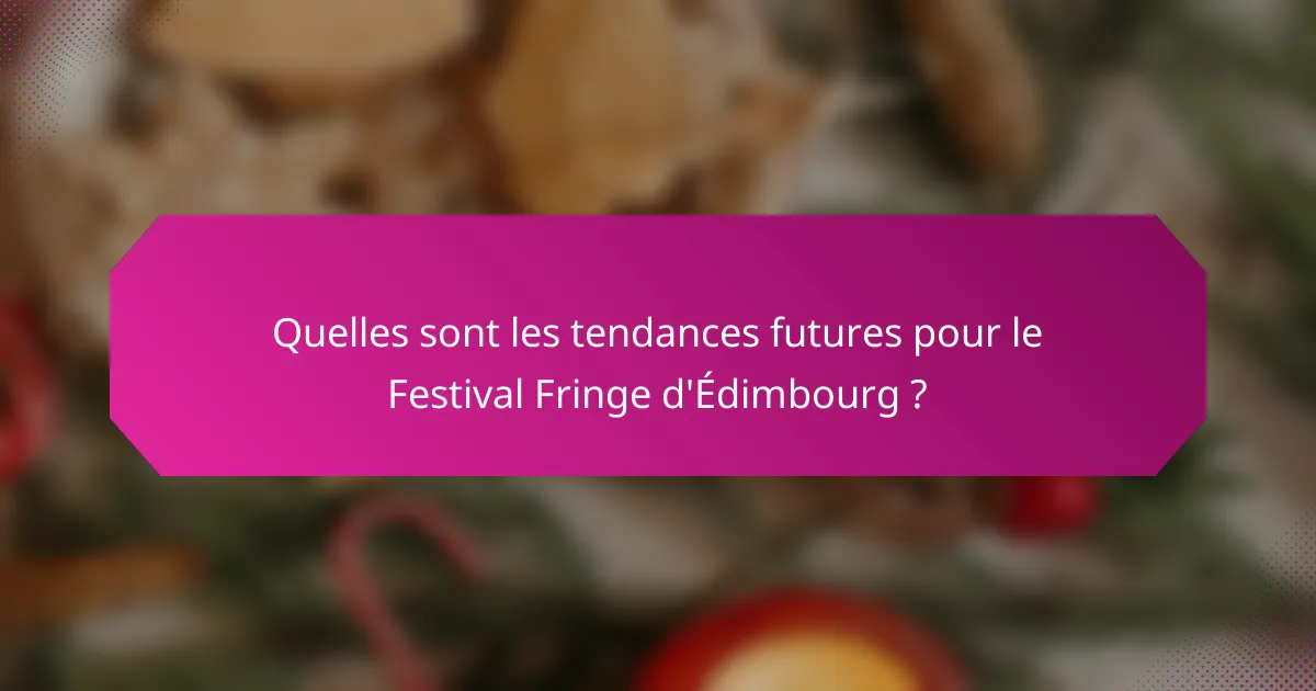 Quelles sont les tendances futures pour le Festival Fringe d'Édimbourg ?