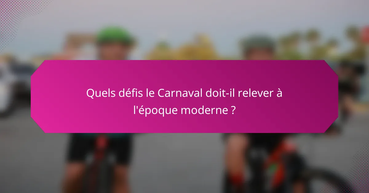 Quels défis le Carnaval doit-il relever à l'époque moderne ?