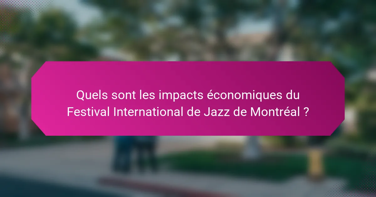 Quels sont les impacts économiques du Festival International de Jazz de Montréal ?
